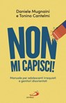 Non mi capisci! - Daniele Mugnaini ; Tonino Cantelmi - 9788892234437