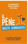 Il pene questo sconosciuto - Alessandro Natali ; Marcello Perrotta ; Helen Casale - 9788892309425