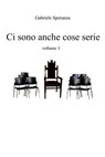 ci sono anche cose serie vol. 1 - Gabriele Speranza - 9788892310230