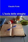 L'isola delle streghe - Claudio Forte - 9788892318519