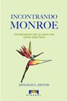 Incontrando Monroe - Kingsley L. Dennis - 9788892328648