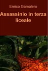 Assassinio in terza liceale - Enrico Gamalero - 9788892333130
