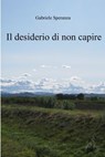 il desiderio di non capire - Speranza Gabriele - 9788892350458