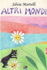 Altri mondi - Silvia Martelli - 9788892365650