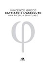 Battiato e l'assoluto - Vincenzo Greco - 9788892774735