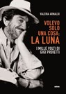 Volevo solo una cosa: La Luna - Valeria Arnaldi - 9788892780606