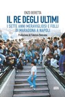 Il re degli ultimi - Enzo Beretta - 9788892781320