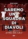 Saremo una squadra di diavoli - Rino Gissi - 9788892785458