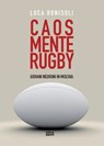 Caos, mente, rugby - Luca Bonisoli - 9788892785526