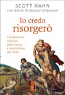 Io credo risorgerò - Scott Hahn ; Emily Stimpson Chapman - 9788892984400