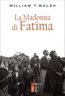 La Madonna di Fatima - William T. Walsh - 9788892984837