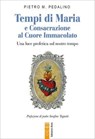 Tempi di Maria e Consacrazione al Cuore Immacolato - Pietro M. - 9788892986299