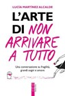 L'arte di non arrivare a tutto - Lucía Martínez Alcalde - 9788892987623