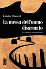La messa dell'uomo disarmato - Luisito Bianchi - 9788892987685