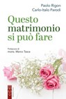 Questo matrimonio si può fare - Paolo Rigon ; Carlo-Italo Parodi - 9788892988033