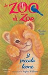 Lo zoo di Zoe - Il piccolo leone - amelia cobb ; Sophy Williams - 9788893082044