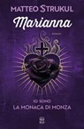 Marianna. Io sono la monaca di Monza - Matteo Strukul - 9788893084048