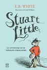 Stuart Little. Le avventure di un topolino coraggioso - E. B. White - 9788893085403
