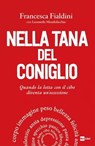 Nella tana del coniglio - Francesca Fialdini - 9788893161848