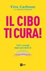 Il CIBO TI CURA! - Vira Carbone - 9788893161862