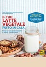 Il Tuo Latte Vegetale Fatto in Casa - Itziar Bartolome Aranburuzabala ; Antxon Monforte - 9788893194440