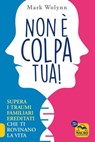 Non È Colpa Tua! - Mark Wolynn - 9788893195560