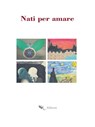 Nati per amare - Autori Vari - 9788893232739