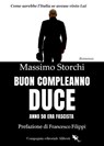 Buon compleanno Duce - Massimo Storchi ; Francesco Filippi - 9788893237543