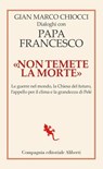 «Non temete la morte». Dialoghi con papa Francesco - Gian Marco Chiocci ; Francesco (Jorge Mario Bergoglio) - 9788893237574