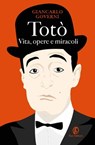 Totò. Vita, opere e miracoli - Giancarlo Governi - 9788893251853