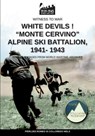 White devils! Monte Cervino Alpine Ski Battalion 1941-1943 - Pierluigi Romeo Di Colloredo Mels - 9788893276801