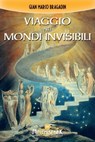 Viaggio nei mondi invisibili - Gian Marco Bragadin - 9788893400107
