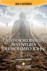 La straordinaria avventura del soldato John - Libia B. Martinengo - 9788893401173