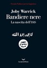 Bandiere nere. La nascita dell'Isis - Joby Warrick - 9788893441117