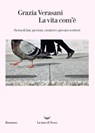 La vita com’è - Grazia Verasani - 9788893443289
