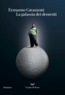La galassia dei dementi - Ermanno Cavazzoni - 9788893444934