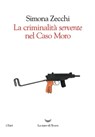 La criminalità servente nel caso Moro - Simona Zecchi - 9788893445269