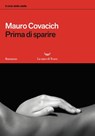 Prima di sparire - Mauro Covacich - 9788893447478