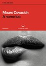 A nome tuo - Mauro Covacich - 9788893447492