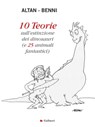 10 Teorie sull'estinzione dei dinosauri - Stefano Benni ; Altan - 9788893480994