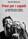 Presi per i capelli - Marilena Menicucci - 9788893481441