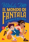 Il mondo di Fantalà 2. Il segreto di Ben e Grimm - Michela Tilli - 9788893488204