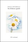Sto al balcone e guardo - Paola Peverelli - 9788893561198