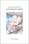 Come il ramo del mandorlo - Paola Peverelli - 9788893561204