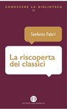 La riscoperta dei classici - Stefania Fabri - 9788893570183