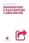 Promuovere e raccontare i libri online - Davide Giansoldati - 9788893573504