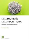 Dell'inutilità della scrittura - Paolo Bianchi - 9788893573719