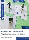 Musei e accessibilità - Maria Chiara Ciaccheri - 9788893576529