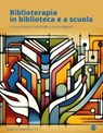Biblioterapia in biblioteca e a scuola - AA. VV. - 9788893576987
