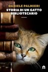 Storia di un gatto bibliotecario - Daniele Palmieri - 9788893677707